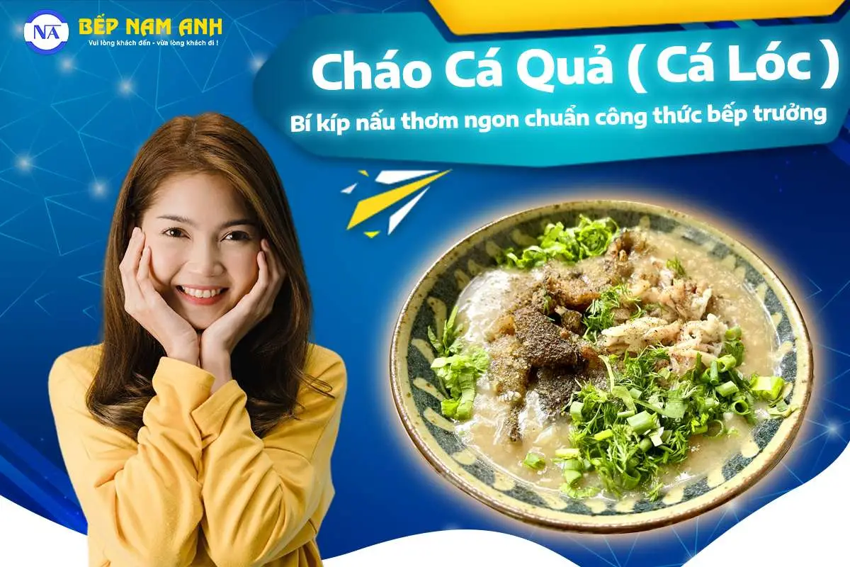 Bếp trưởng hướng dẫn nấu cháo cá lóc ngon.