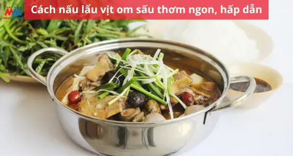 Cách nấu lẩu vịt - Mẹo khử mùi hôi vịt hiệu quả